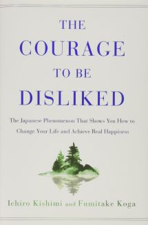 The Courage To Be Disliked